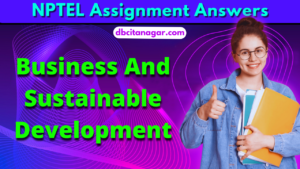 [Week 1] NPTEL Business And Sustainable Development Assignment Answers 2023