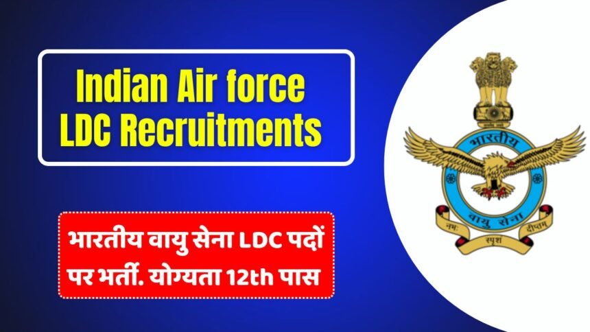 Indian Air force LDC 182 Recruitments