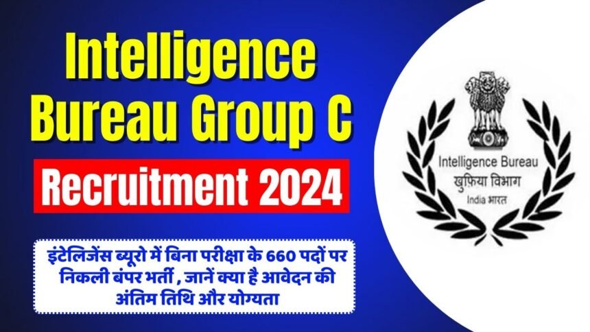 Intelligence Bureau Group C Recruitment 2024