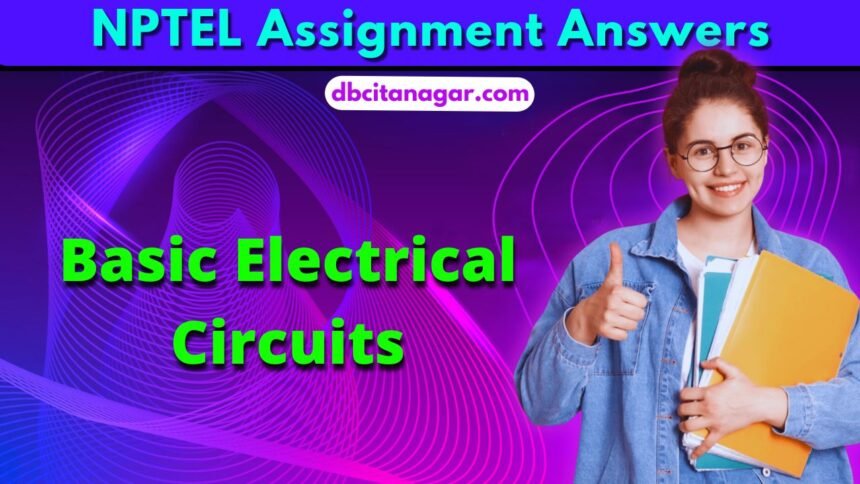 NPTEL Basic Electrical Circuits Week 2 Assignment Answers 2024