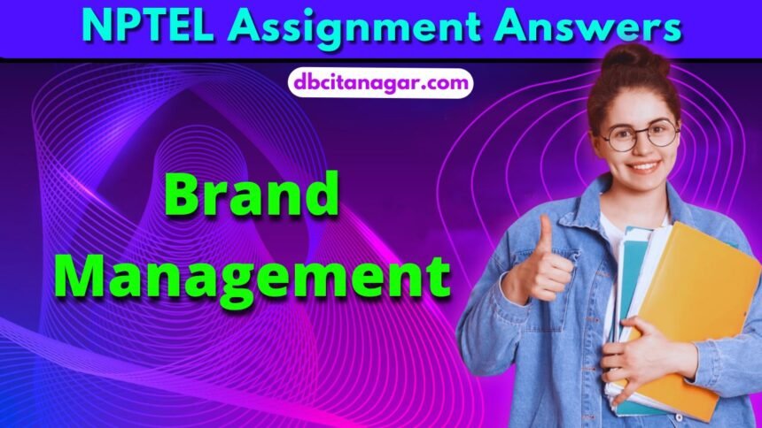 NPTEL Brand Management Week 2 Assignment Answers 2024