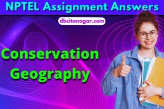 NPTEL Conservation Geography Week 2 Assignment Answers