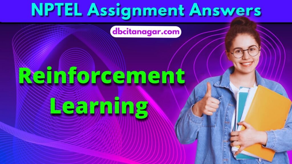 NPTEL Reinforcement Learning Week 1 Assignment Answers 2024