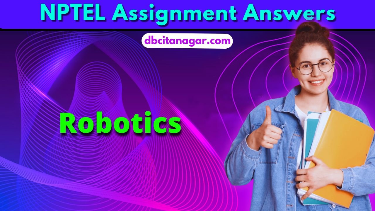 NPTEL Robotics Week 1 Assignment Answers 2024