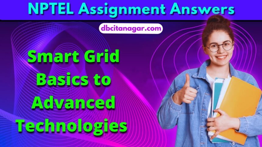 NPTEL Smart Grid Basics to Advanced Technologies Week 1 Assignment Answers 2024