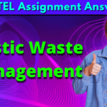 NPTEL Plastic Waste Management Assignment Answer week 1,2 2023