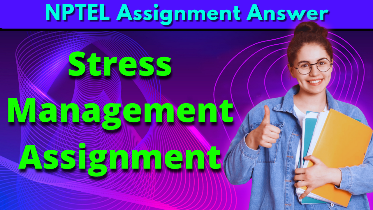 NPTEL Stress Management Assignment Answer week 1