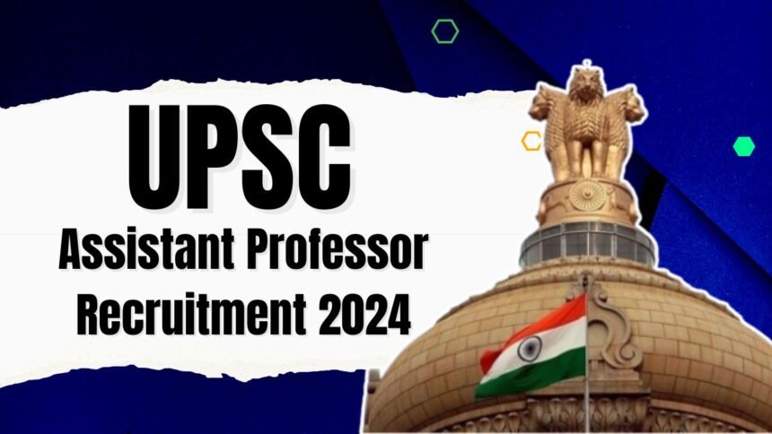 UPSC Assistant Professor 322 Recruitment 2024